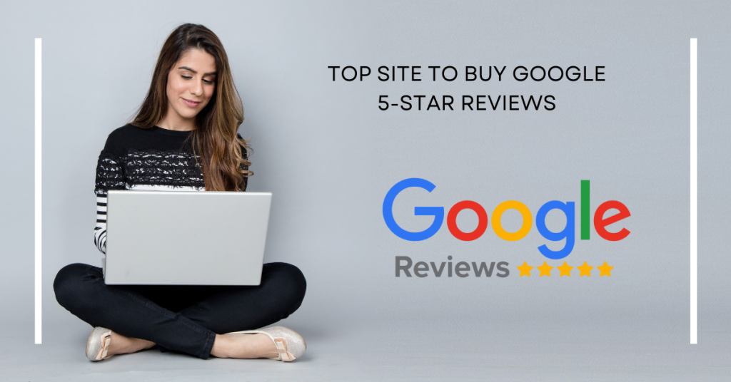 Top Site to Buy Google 5-Star Reviews