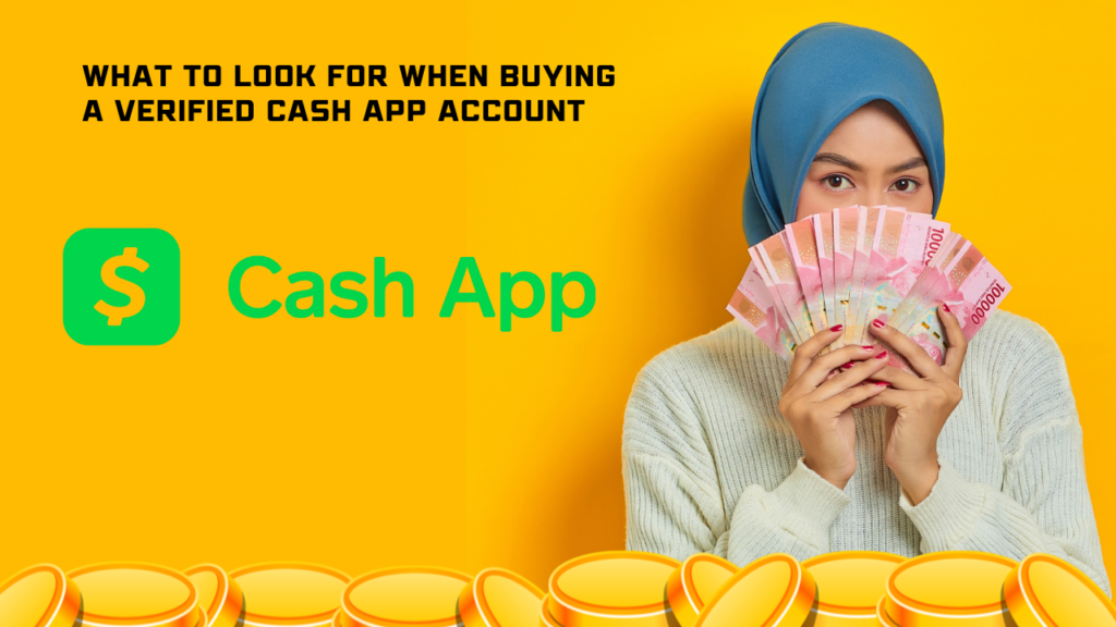 What to Look For When Buying a Verified Cash App Account